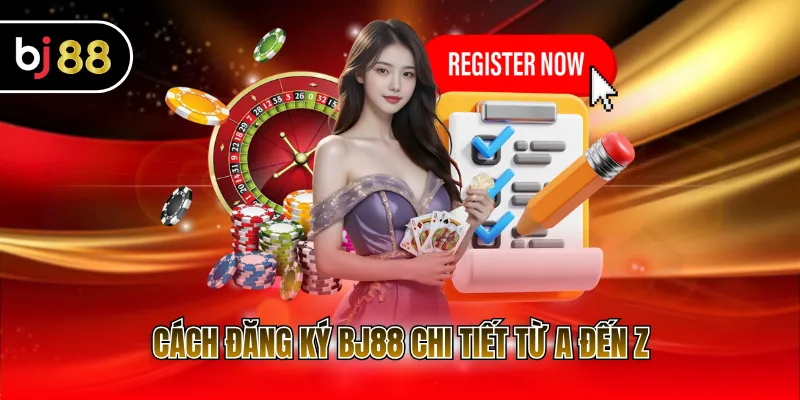 Cách đăng ký BJ88 chi tiết từ A đến Z