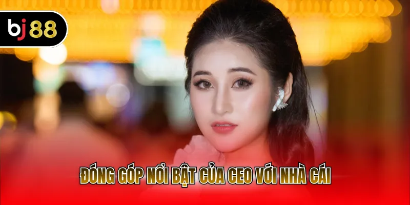 Đóng góp nổi bật của CEO với nhà cái