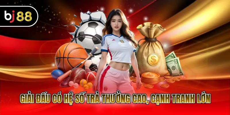 Giải đấu có hệ số trả thưởng cao, cạnh tranh lớn