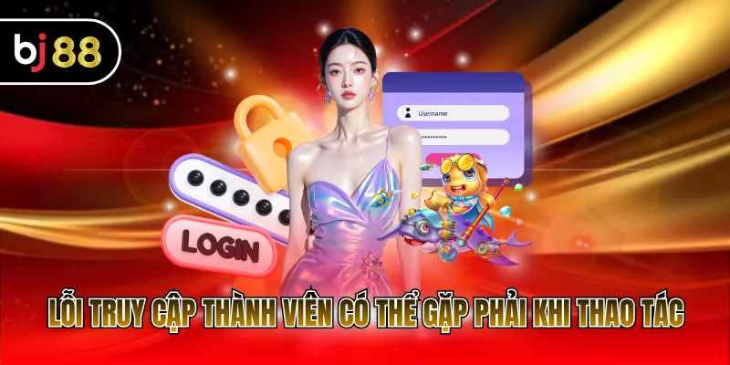 Lỗi truy cập thành viên có thể gặp phải khi thao tác
