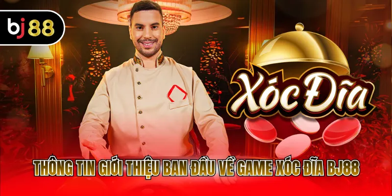 Thông tin giới thiệu ban đầu về game xóc đĩa BJ88