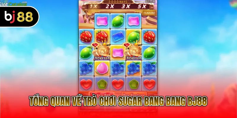 Tổng quan về trò chơi Sugar Bang Bang BJ88
