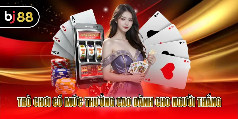 Trò chơi có mức thưởng cao dành cho người thắng